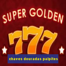 chaves douradas palpites