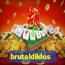 brutaldildos