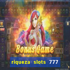 riqueza slots 777 paga mesmo