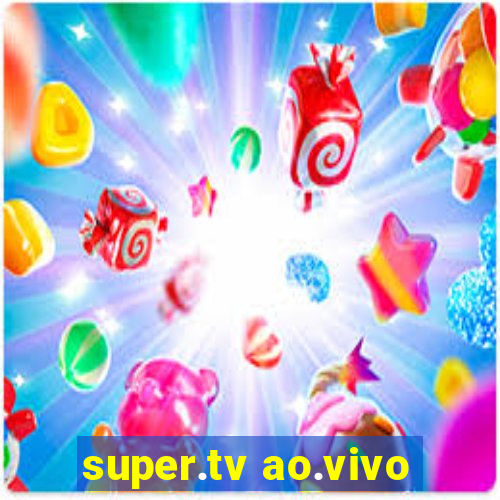 super.tv ao.vivo