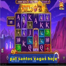 pat santos vagas hoje