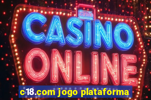 c18.com jogo plataforma