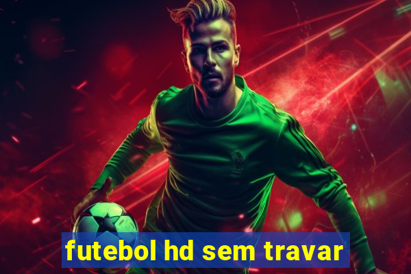 futebol hd sem travar