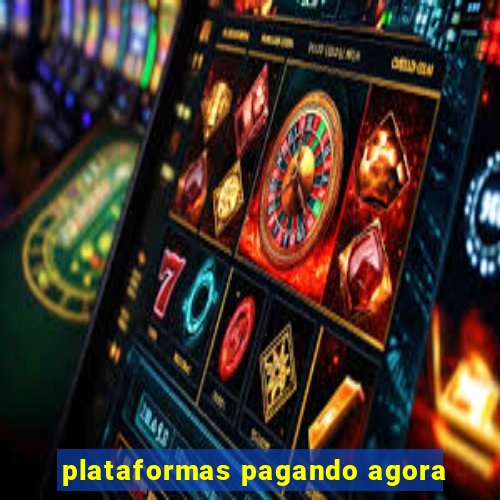 plataformas pagando agora