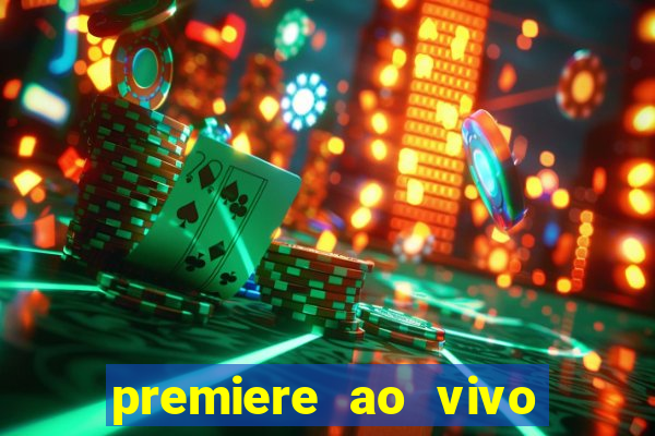 premiere ao vivo em hd