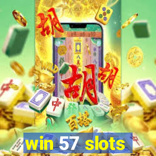 win 57 slots