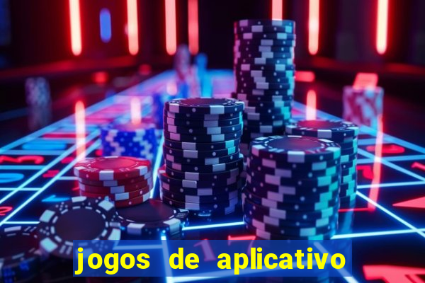 jogos de aplicativo que ganha dinheiro