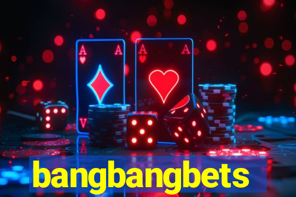 bangbangbets