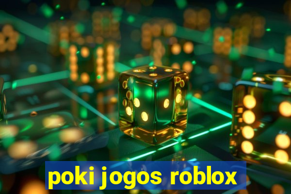 poki jogos roblox