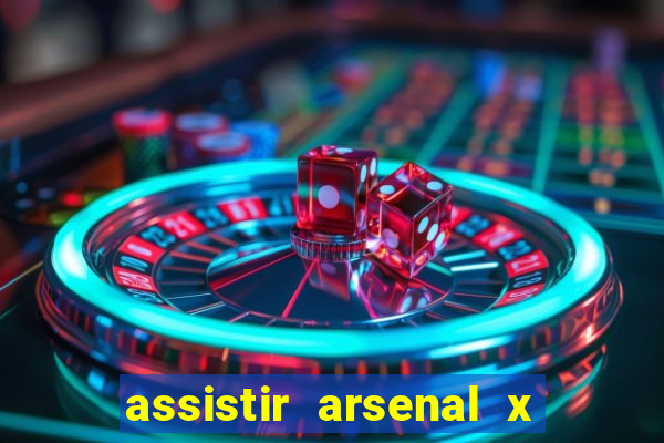 assistir arsenal x barcelona ao vivo hd