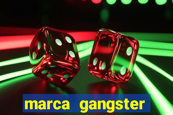 marca gangster significado marca gangster é boa