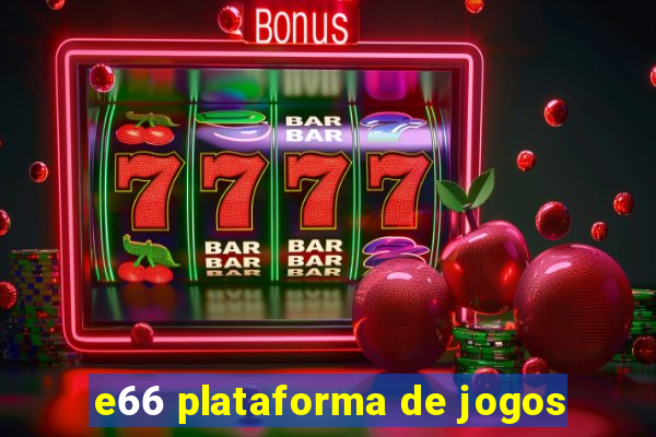 e66 plataforma de jogos