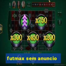 futmax sem anuncio