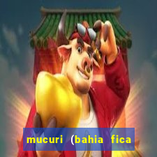 mucuri (bahia fica perto de onde)