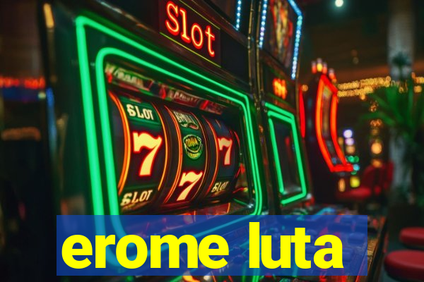 erome luta