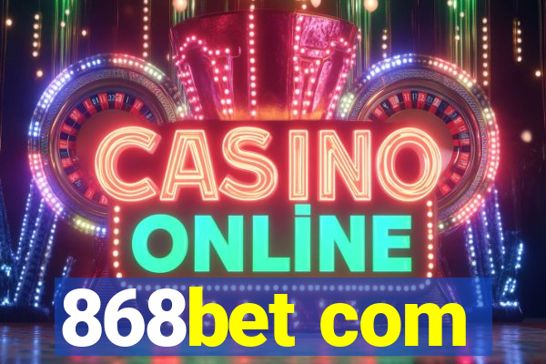 868bet com