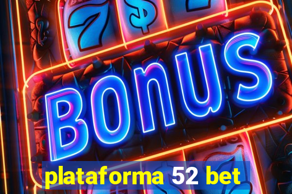 plataforma 52 bet