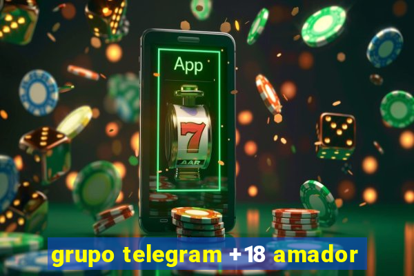 grupo telegram +18 amador