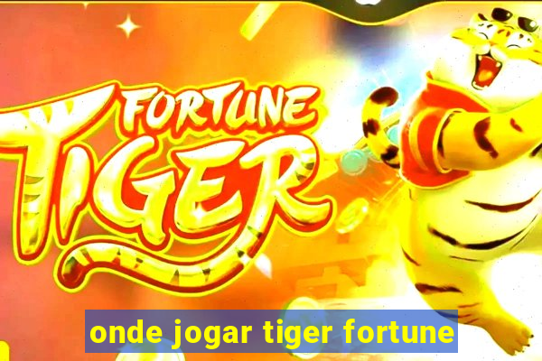 onde jogar tiger fortune