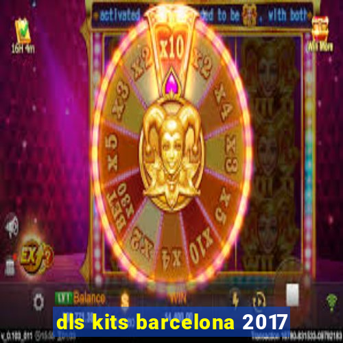 dls kits barcelona 2017