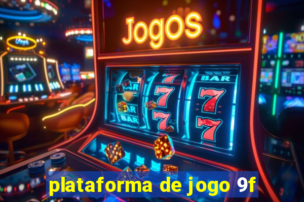 plataforma de jogo 9f