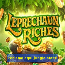 reclame aqui jungle stone