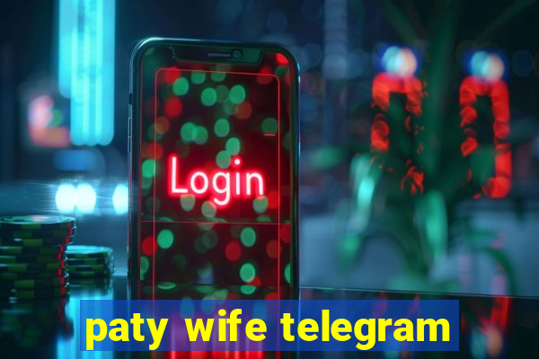 paty wife telegram