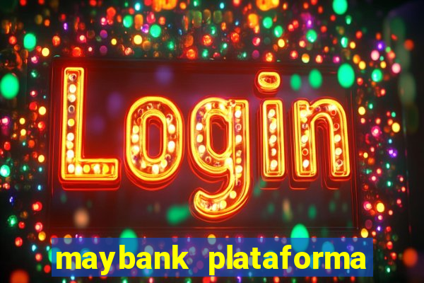 maybank plataforma de jogos