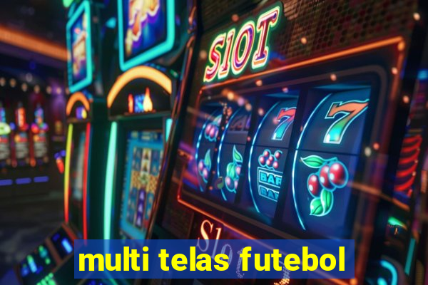 multi telas futebol