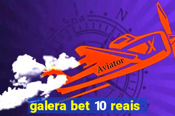 galera bet 10 reais