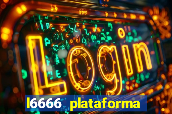 l6666 plataforma paga mesmo