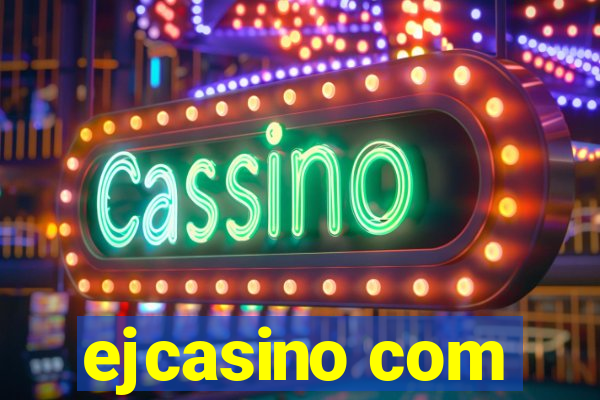 ejcasino com