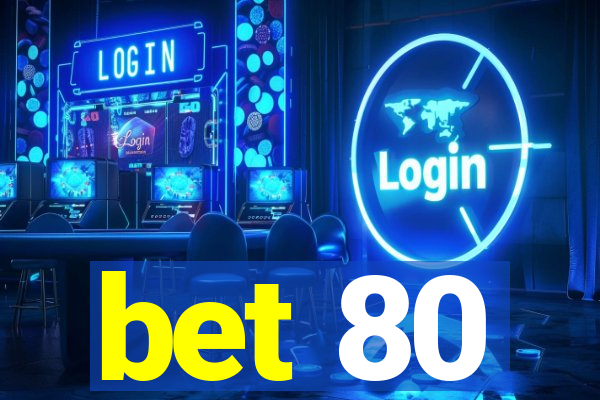 bet 80