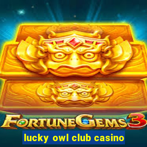 lucky owl club casino