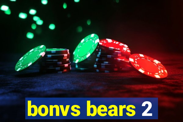 bonvs bears 2