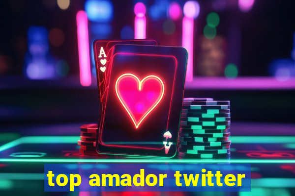 top amador twitter