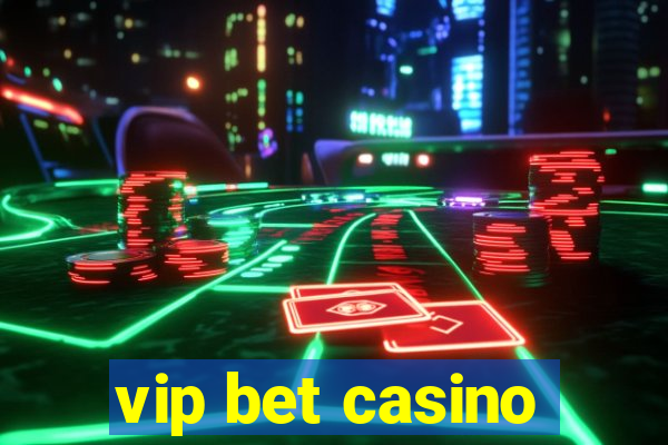 vip bet casino