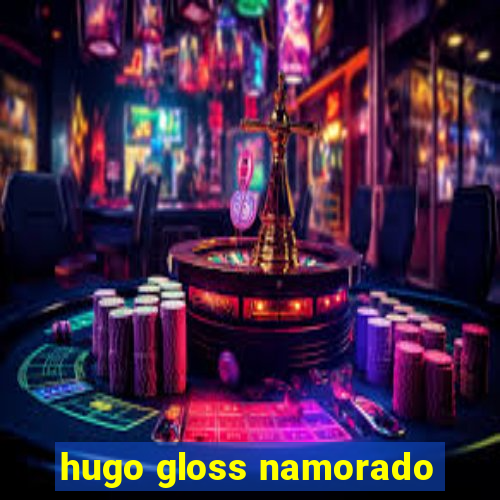 hugo gloss namorado