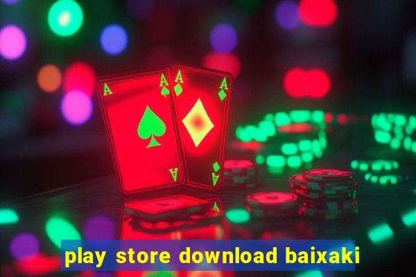 play store download baixaki