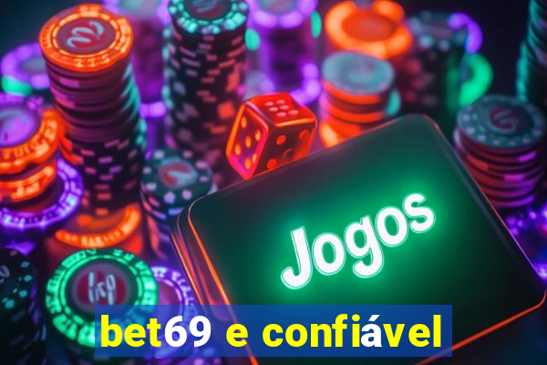 bet69 e confiável