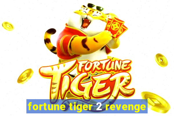 fortune tiger 2 revenge