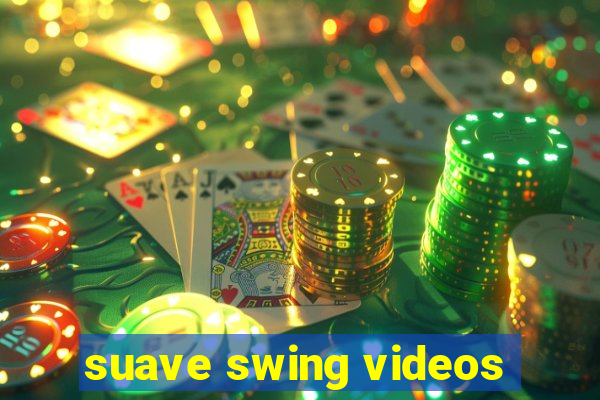 suave swing videos