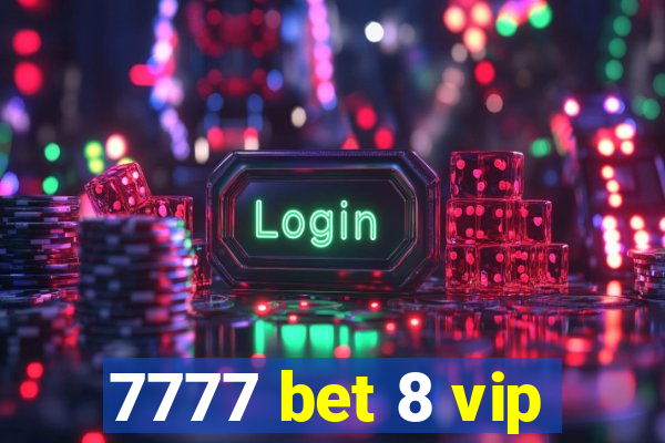 7777 bet 8 vip