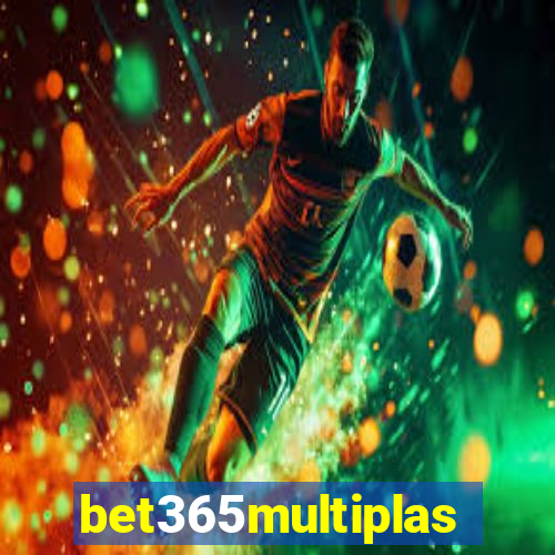 bet365multiplas