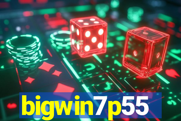 bigwin7p55