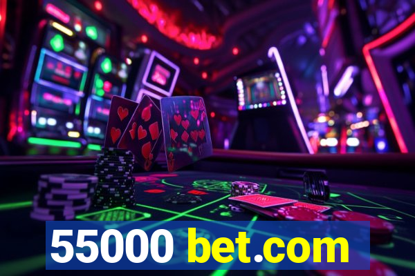 55000 bet.com