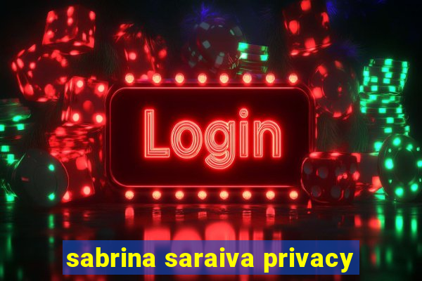 sabrina saraiva privacy