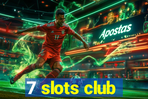 7 slots club