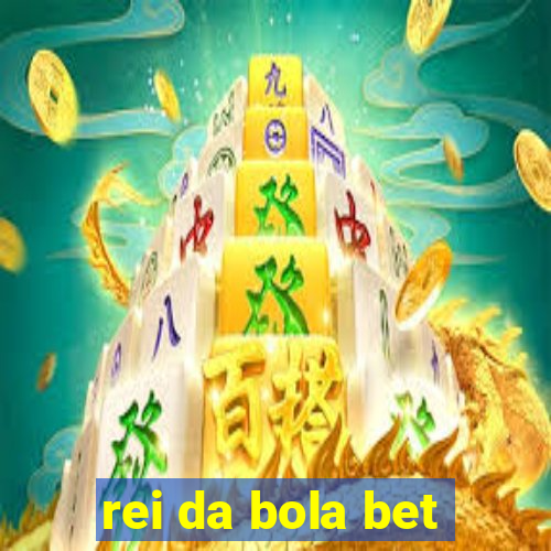 rei da bola bet