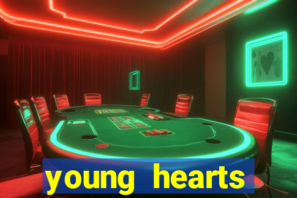 young hearts assistir online